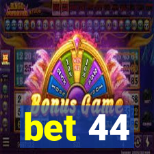 bet 44
